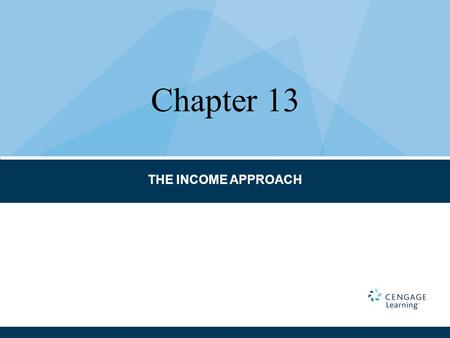 Chapter 13 THE INCOME APPROACH.