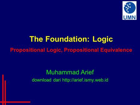 The Foundation: Logic Propositional Logic, Propositional Equivalence Muhammad Arief download dari