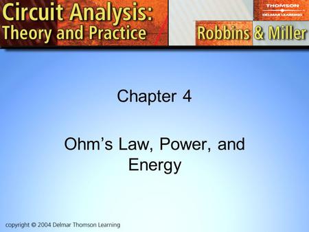 Chapter 4 Ohm’s Law, Power, and Energy. 2 Ohm’s Law The current in a resistive circuit is directly proportional to its applied voltage and inversely proportional.