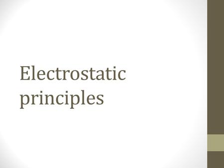 Electrostatic principles. Field pattern in a capacitor Field strength = V/d Volts per metre (voltage gradient)