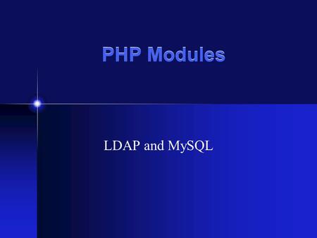 PHP Modules LDAP and MySQL. External Functions In addition to the usual programming functions (arrays, date and time, typing, mathematical, etc), PHP.