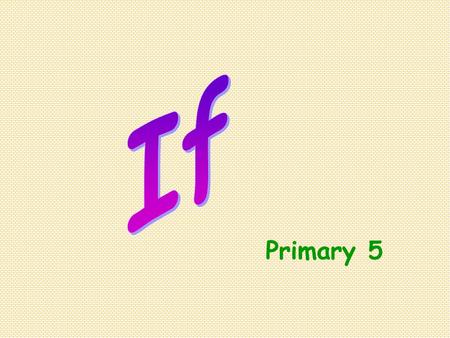 If Primary 5.