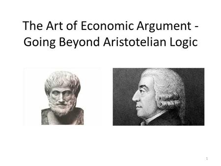 The Art of Economic Argument - Going Beyond Aristotelian Logic 1.