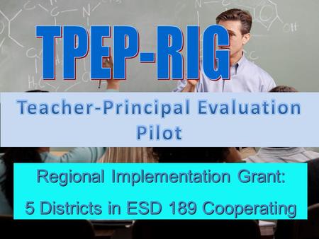 Regional Implementation Grant: 5 Districts in ESD 189 Cooperating.