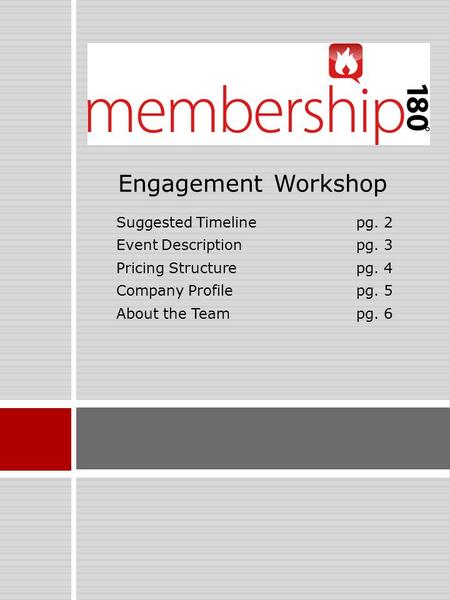 Suggested Timelinepg. 2 Event Descriptionpg. 3 Pricing Structurepg. 4 Company Profilepg. 5 About the Teampg. 6 Engagement Workshop.