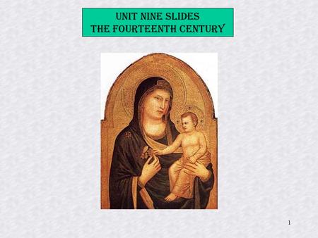 1 Unit Nine Slides The Fourteenth Century. 2 Sienese School School of Italian painting which fluorished between the 13th and 15th centuries and for a.