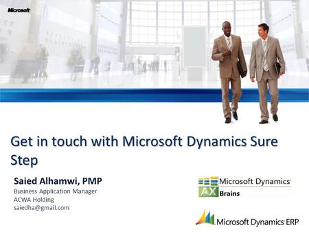 Get in touch with Microsoft Dynamics Sure Step Saied Alhamwi, PMP Business Application Manager ACWA Holding