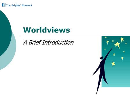 Worldviews A Brief Introduction The Brights’ Network