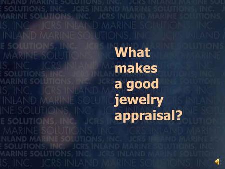 What makes a good jewelry appraisal? You have knowledge, training, and expertise.