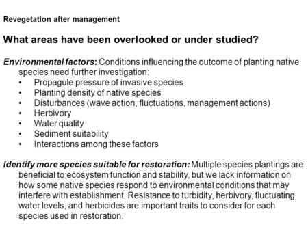 Revegetation after management What areas have been overlooked or under studied? Environmental factors: Conditions influencing the outcome of planting native.