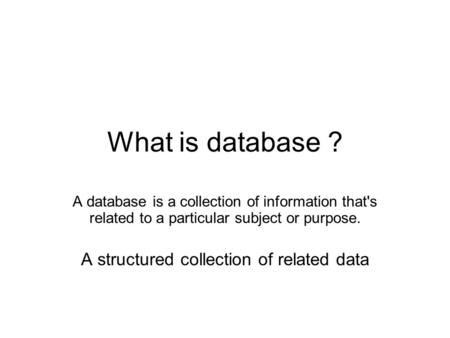 A structured collection of related data