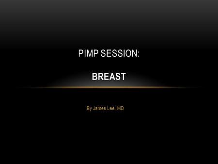 Pimp Session: Breast By James Lee, MD.