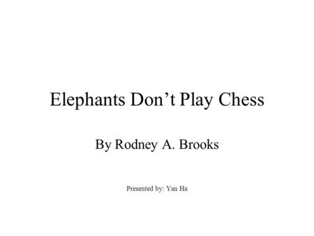Elephants Don’t Play Chess