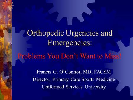 Orthopedic Urgencies and Emergencies: