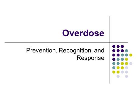 Overdose Prevention, Recognition, and Response.
