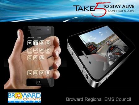 + Broward Regional EMS Council. Each day, more than 15 people are killed and more than 1,200 are injured in crashes involving distracted driving. National.
