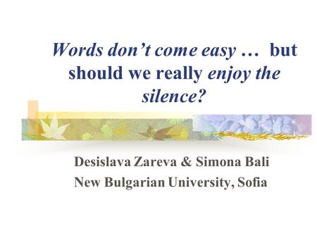 Words don’t come easy … but should we really enjoy the silence?