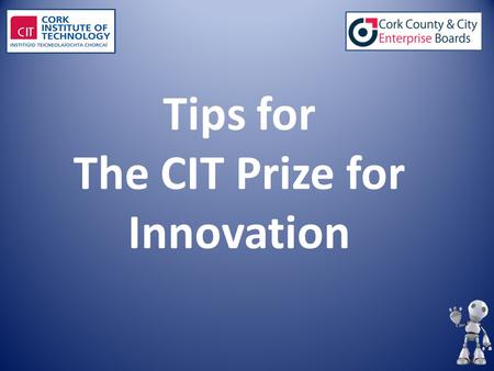 Tips for The CIT Prize for Innovation. Overview Business PlanPitching.