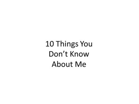 10 Things You Don’t Know About Me. #1 Simple sentence (Subject, verb, and one complete thought.) I love Minnesota! (OK, so maybe you know that.)