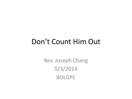 Rev. Joseph Chang 5/3/2014 BOLGPC
