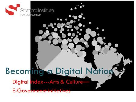 Becoming a Digital Nation Digital Index---Arts & Culture— E-Government initiatives.