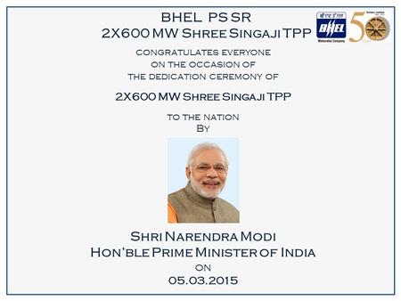 BHEL PS SR 2X600 MW Shree Singaji TPP congratulates everyone on the occasion of the dedication ceremony of 2X600 MW Shree Singaji TPP to the nation By.