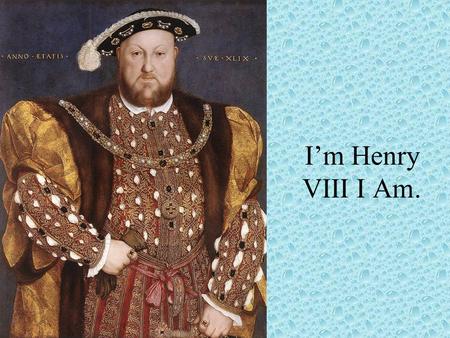I’m Henry VIII I Am.. Early Life Born on June 28, 1491 Second son of Henry VII His brother Arthur would be King Arthur gets married to Catherine of Aragon,