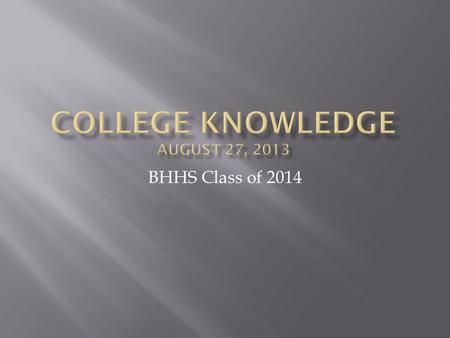 BHHS Class of 2014. 1. Naviance 2. Common Application 3. Non-Common App Schools 4. Parchment: Ordering Transcripts.