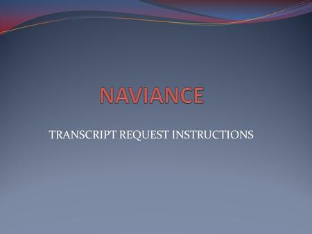 TRANSCRIPT REQUEST INSTRUCTIONS. Go To RHS Home Page and Click on Naviance under Quick Links.