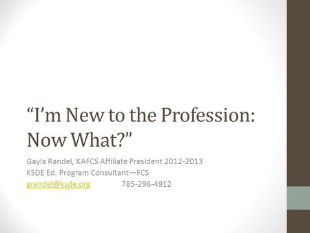 “I’m New to the Profession: Now What?”