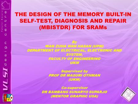 By WAN ZUHA WAN HASAN (UPM) DEPARTMENT OF ELECTRICAL, ELECTRONIC AND SYSTEM, FACULTY OF ENGINEERING UKM Supervised by PROF DR MASURI OTHMAN (UKM) Co-supervisor.