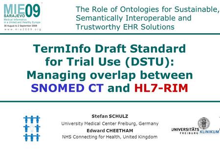 The Role of Ontologies for Sustainable, Semantically Interoperable and Trustworthy EHR Solutions Stefan SCHULZ University Medical Center Freiburg, Germany.