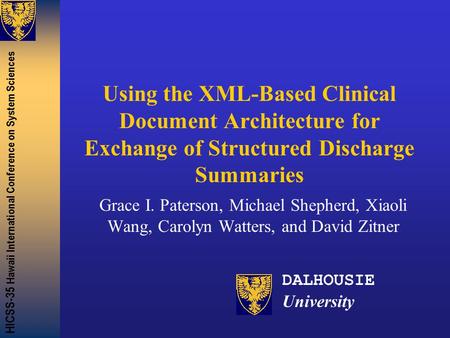 HICSS-35 Hawaii International Conference on System Sciences Using the XML-Based Clinical Document Architecture for Exchange of Structured Discharge Summaries.