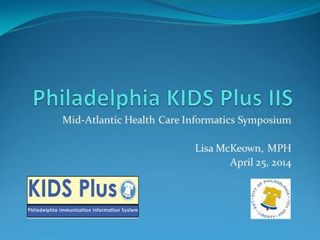 Mid-Atlantic Health Care Informatics Symposium Lisa McKeown, MPH April 25, 2014.