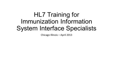 HL7 Training for Immunization Information System Interface Specialists