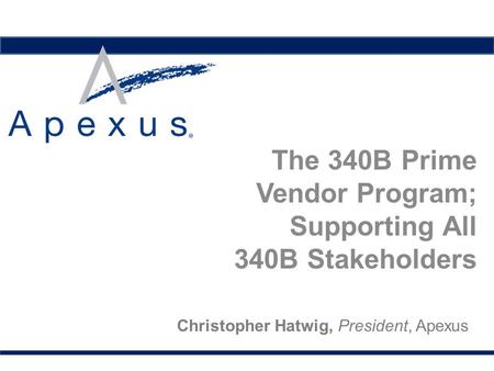 The 340B Prime Vendor Program; Supporting All 340B Stakeholders