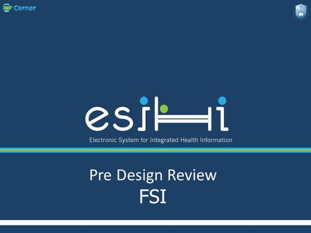 Pre Design Review FSI. * Team Members.. KSUHs:  Abdulrazak Panamkuttyil  Mohammed Feroz  Warda Bawazeer  Khawla Al Harbi Cerner:  Murali Perazhi.