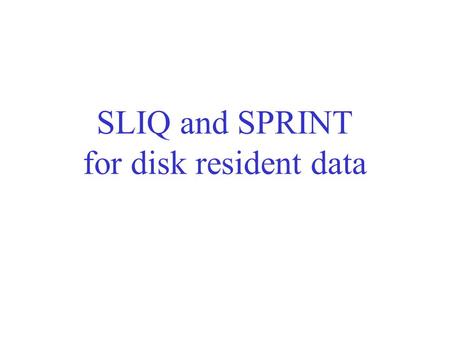 SLIQ and SPRINT for disk resident data
