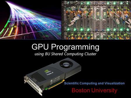 GPU Programming using BU Shared Computing Cluster
