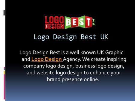 Logo Design Best UK Logo Design Best is a well known UK Graphic and Logo Design Agency. We create inspiring company logo design, business logo design,