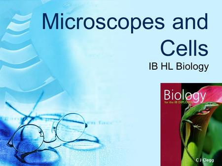 Microscopes and Cells IB HL Biology.
