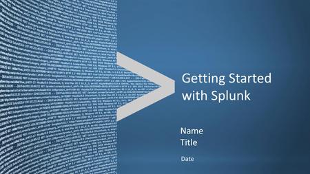 Getting Started with Splunk