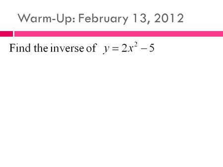 Warm-Up: February 13, 2012.