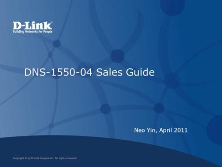 DNS-1550-04 Sales Guide Neo Yin, April 2011. Market Outlook D-Link NAS Strategy DNS-1550-04 introduction Competition Back up Slide- Product Specification.