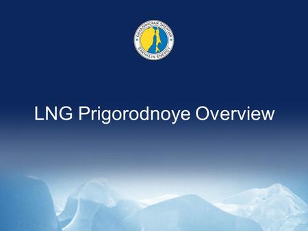 LNG Prigorodnoye Overview