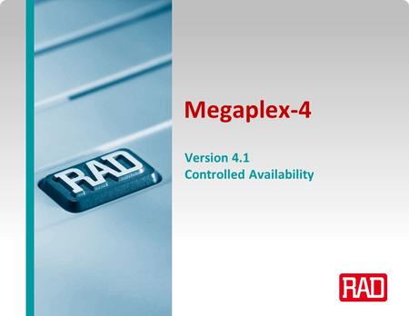 Megaplex-4 Version 4.1 Controlled Availability.