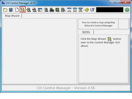 Map Wizard NOTES: How to create a map using Map Wizard in Control Manager Click the Map Wizard button seen in the Control Manager GUI above.