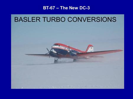 BT-67 – The New DC-3 BASLER TURBO CONVERSIONS. CLOUD SEEDING IN THAILAND.