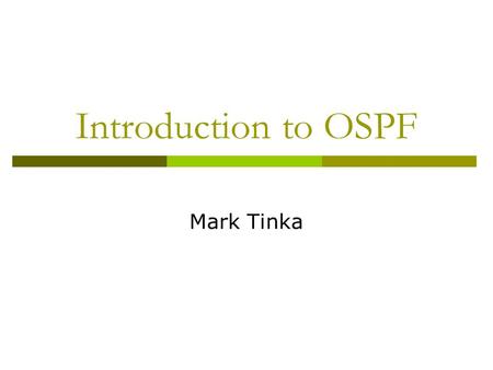 Introduction to OSPF Mark Tinka. Routing and Forwarding  Routing is not the same as Forwarding  Routing is the building of maps Each routing protocol.