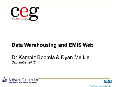 Data Warehousing and EMIS Web Dr Kambiz Boomla & Ryan Meikle